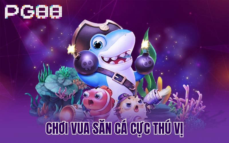 Chơi Vua săn cá cực thú vị