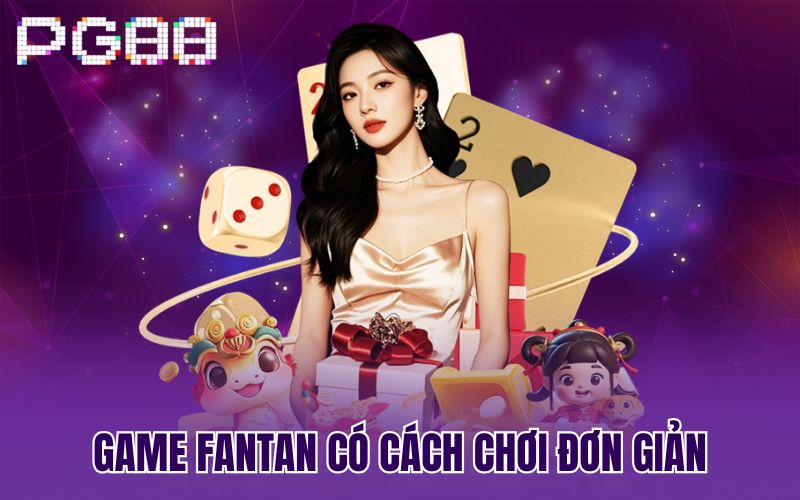 Game Fantan có cách chơi đơn giản