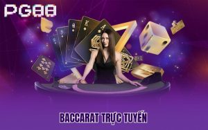 Baccarat Trực Tuyến – Sổ Tay Chơi Bài Hay Thắng Lớn