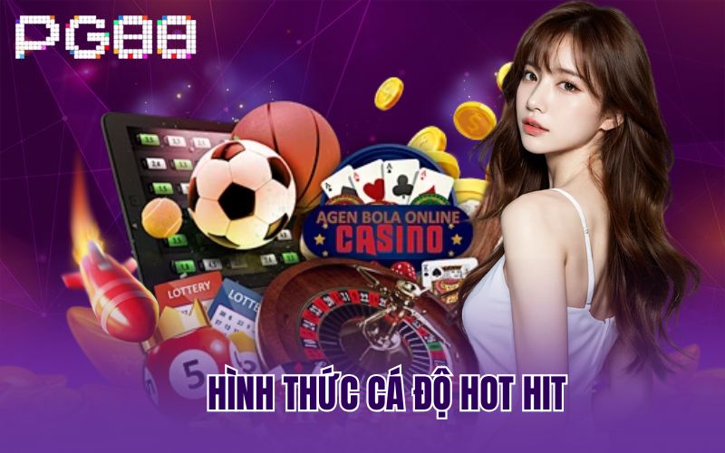 Hình thức cá độ hot hit