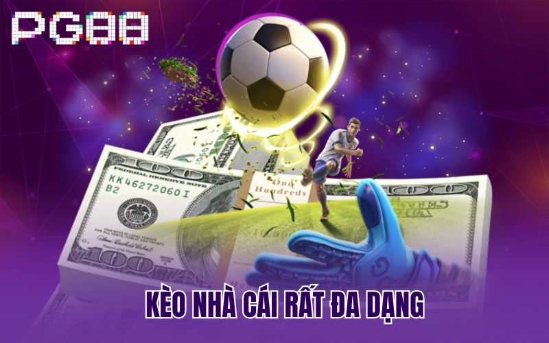 Kèo nhà cái rất đa dạng