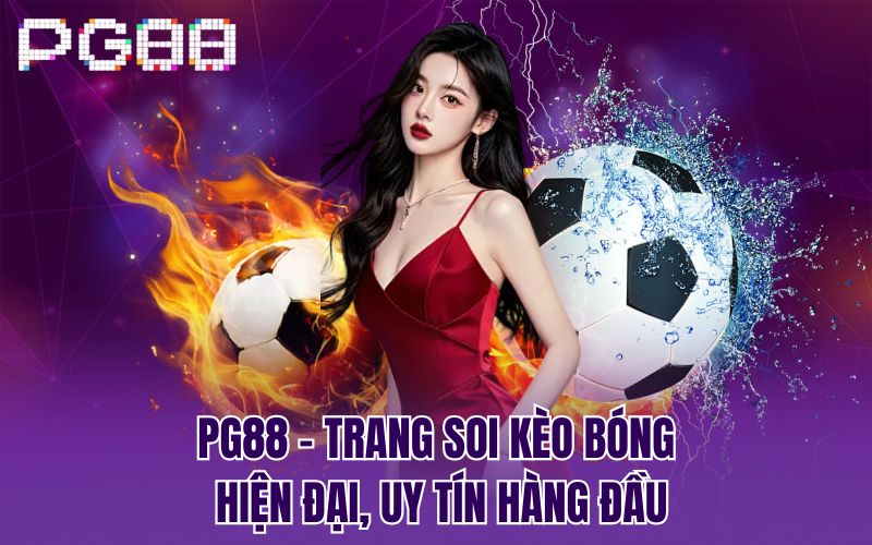 PG88 - Trang soi kèo bóng hiện đại, uy tín hàng đầu