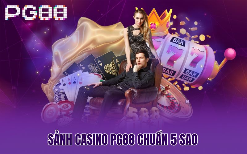 Sảnh casino PG88 chuẩn 5 sao