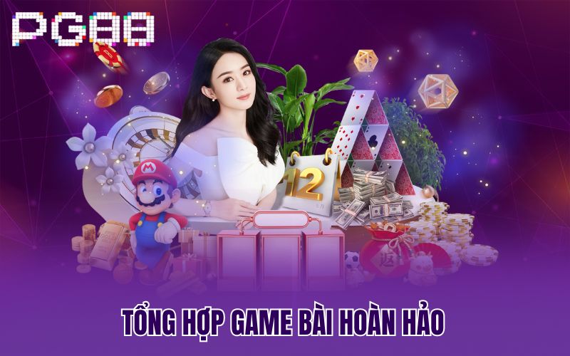 Tổng hợp game bài hoàn hảo