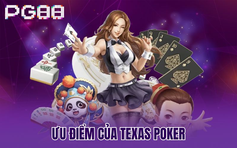 Ưu điểm của Texas Poker